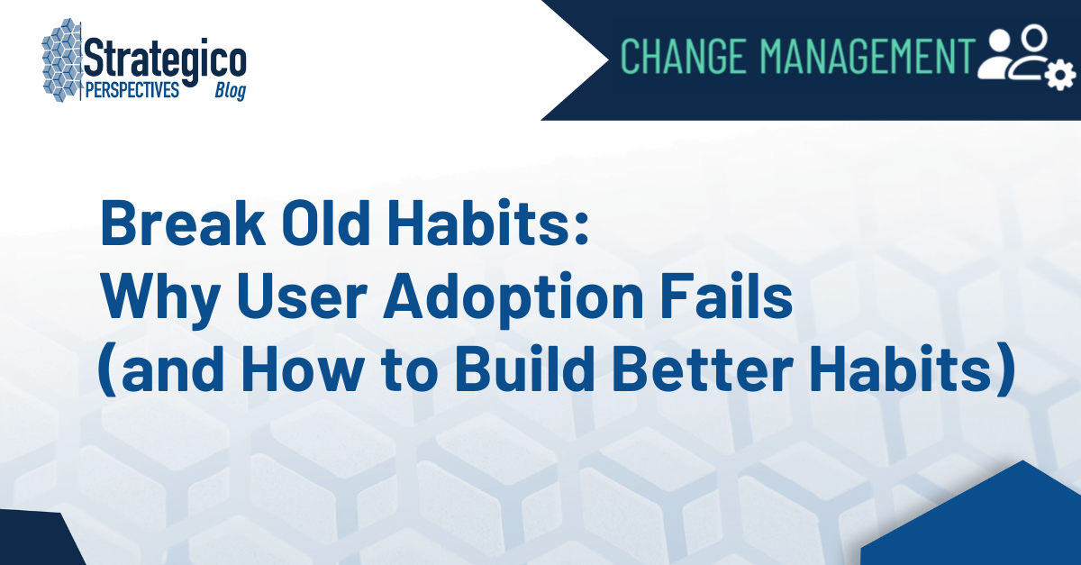 Break Old Habits: Why User Adoption Fails (and How to Build Better Habits)