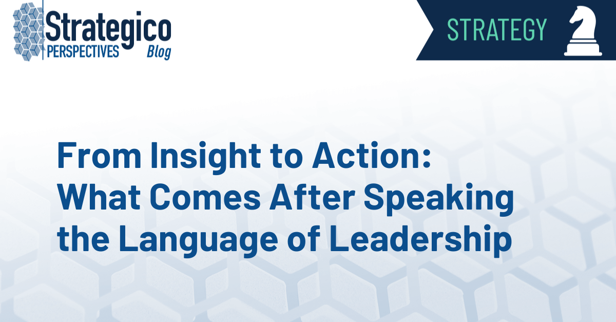 From Insight to Action: What Comes After Speaking the Language of Leadership