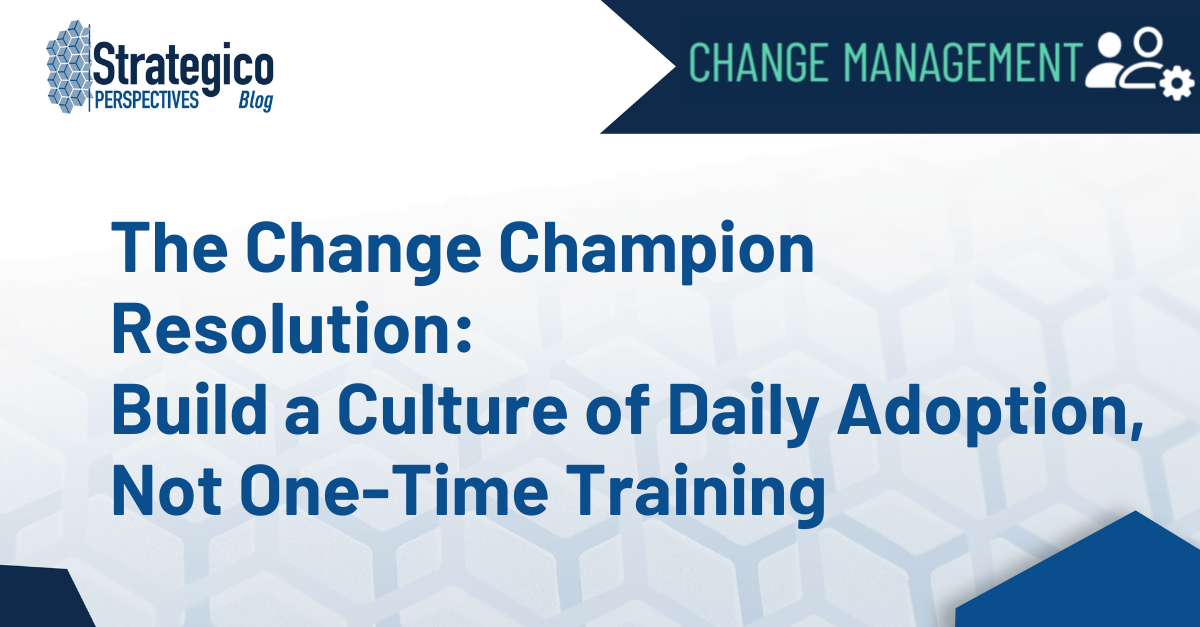 The Change Champion Resolution: Build a Culture of Daily Adoption, Not One-Time Training