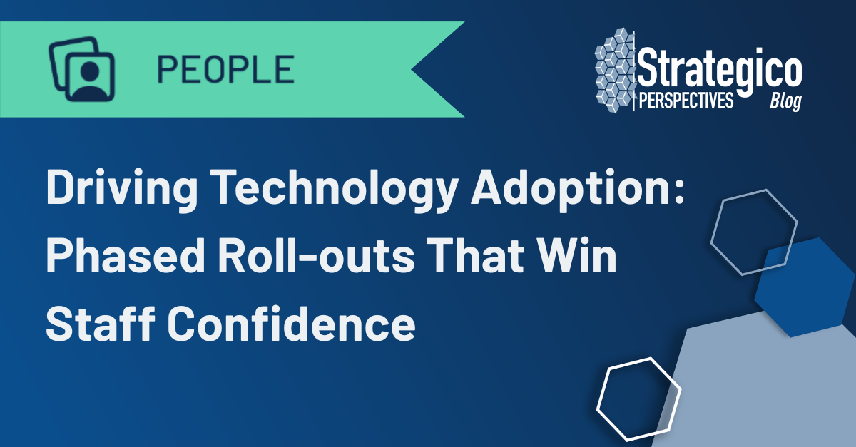 Driving Technology Adoption: How Phased Roll-outs Win Staff Confidence
