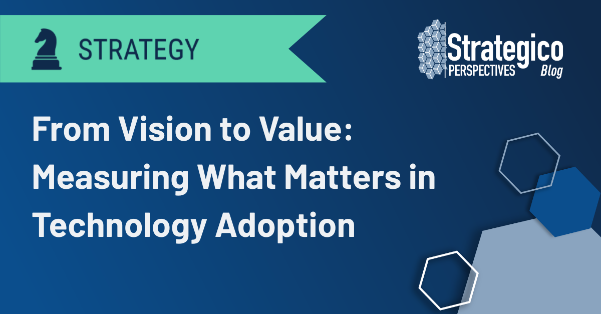 From Vision to Value: Measuring What Matters in Technology Adoption