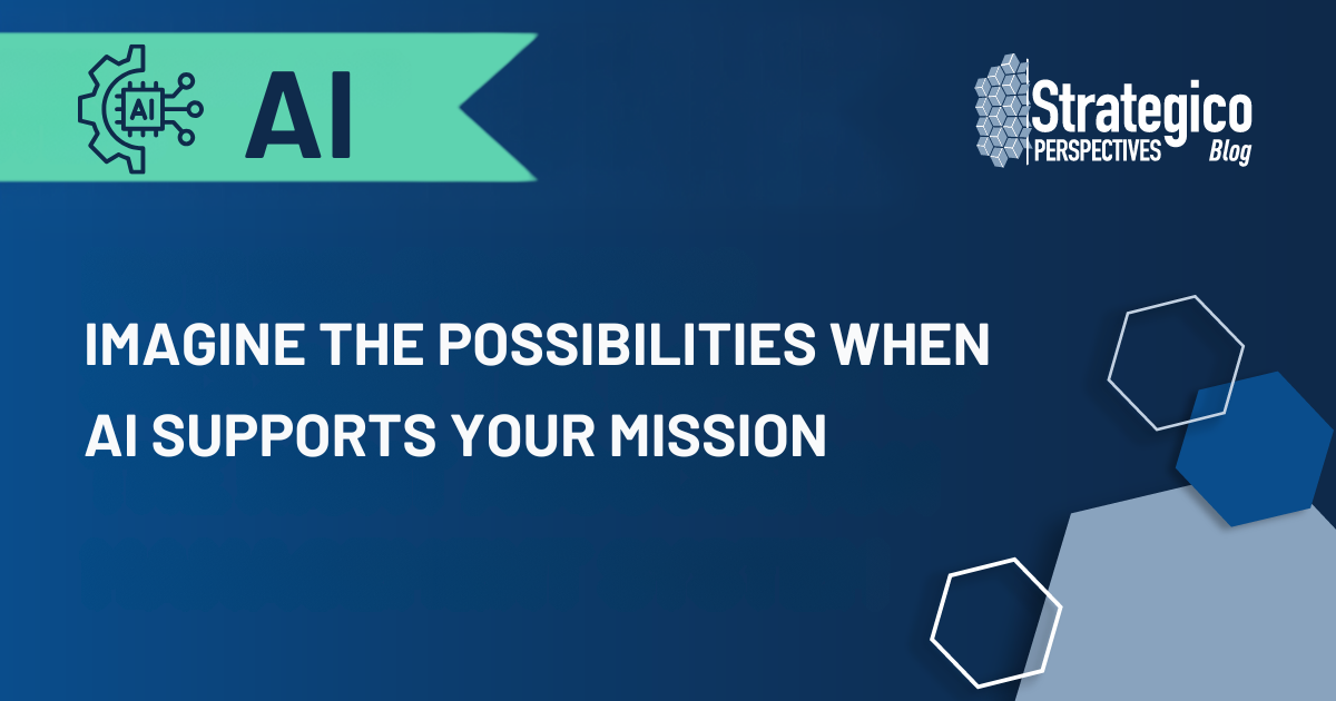 Imagine the Possibilities When AI Supports Your Mission