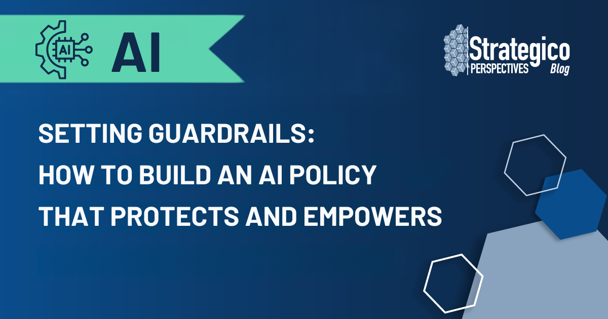 Setting Guardrails: How to Build an AI Policy That Protects and Empowers