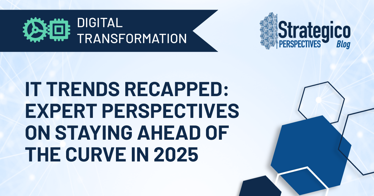 IT Trends Unpacked: Expert Perspectives for 2025 and Beyond-Part 4 - Prioritizing Personalization, Digital Transformation, and Culture