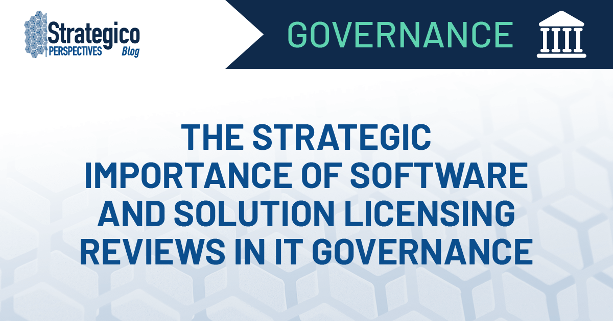 The Strategic Importance of Software and Solution Licensing Reviews in IT Governance