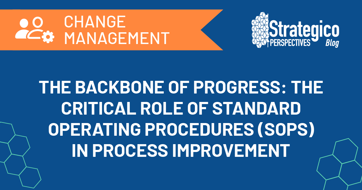 The Backbone of Progress: The Critical Role of Standard Operating Procedures (SOPs) in Process Improvement