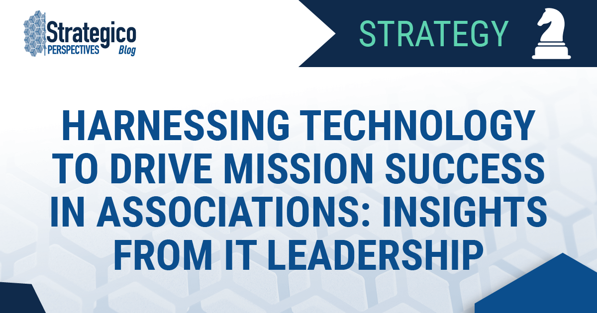 Harnessing Technology to Drive Mission Success in Associations: Insights from IT Leadership