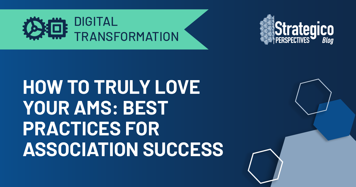 How to Truly Love Your AMS: Best Practices for Association Success