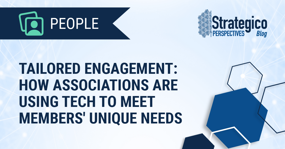 Tailored Engagement: How Associations Are Using Tech to Meet Members' Unique Needs