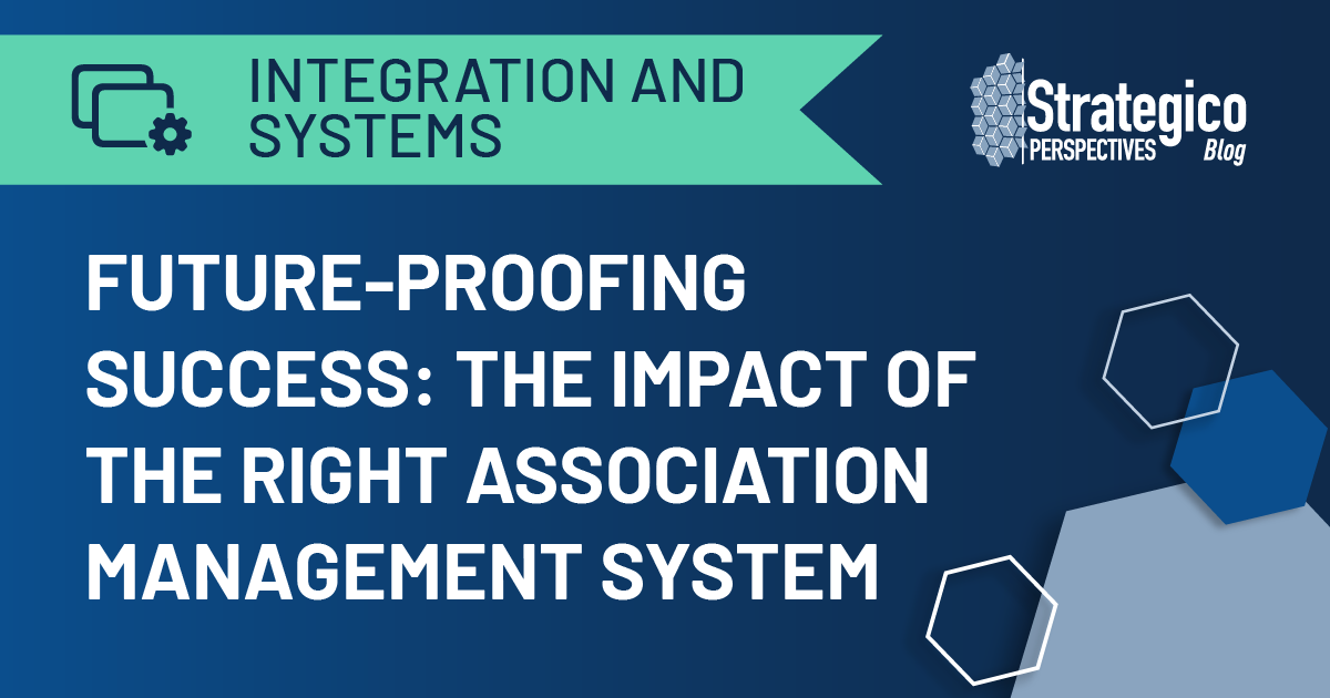 Future-Proofing Success: The Impact of the Right Association Management System
