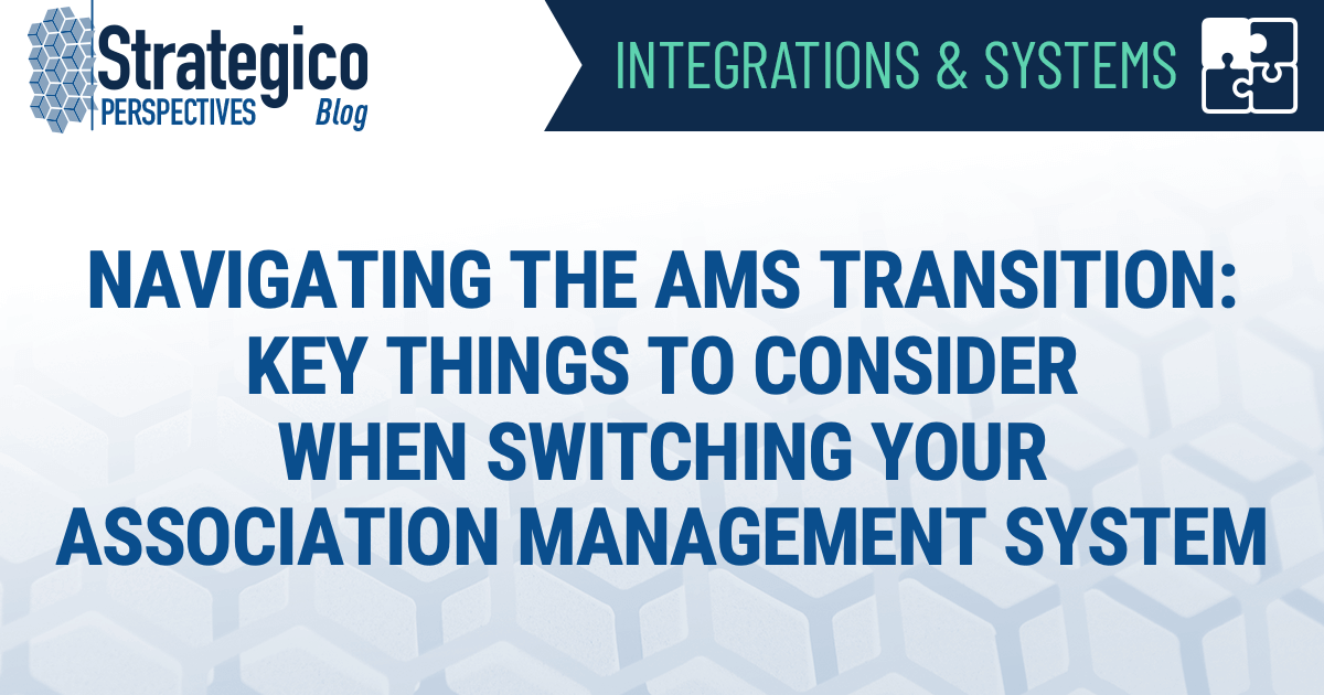 Navigating the AMS Transition: Key Things to Consider When Switching Your Association Management System