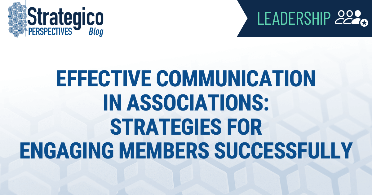 Effective Communication in Associations: Strategies for Engaging Members Successfully