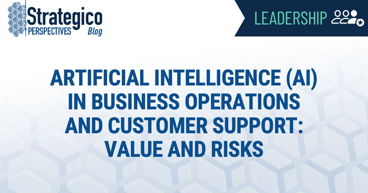 Artificial Intelligence (AI) in Business Operations and Customer Support: Value and Risks