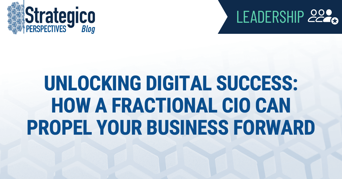 Unlocking Digital Success: How a Fractional CIO Can Propel Your Business Forward