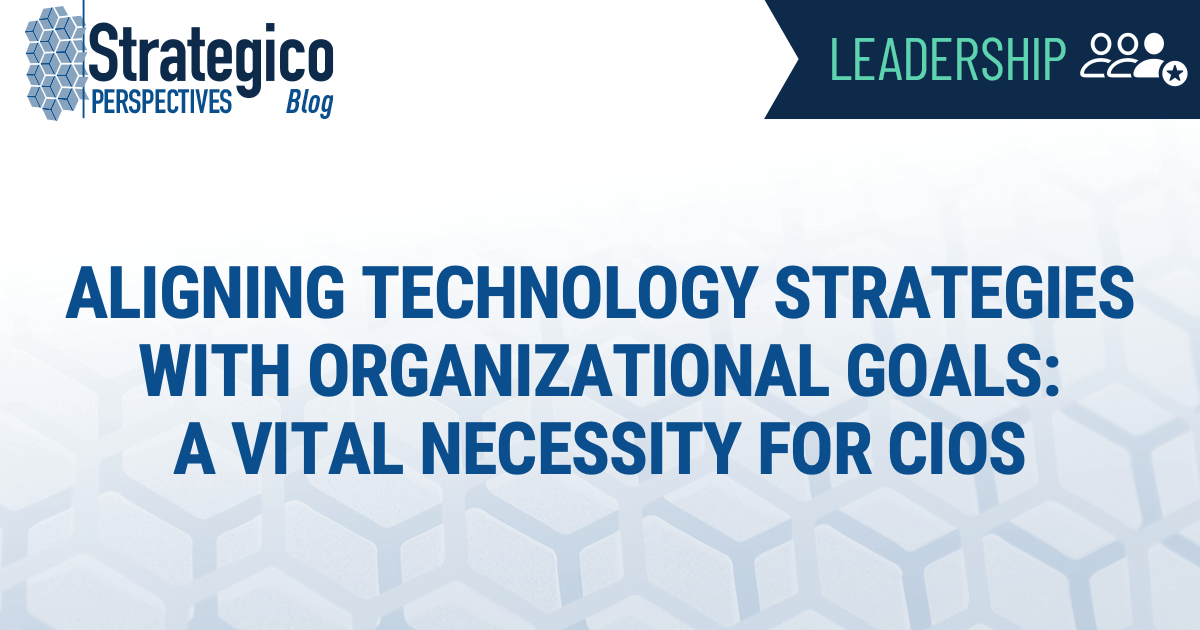 Aligning Technology Strategies with Organizational Goals: A Vital Necessity for CIOs
