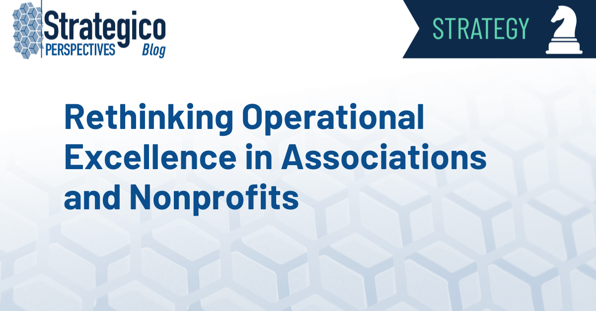 Rethinking Operational Excellence in Associations and Nonprofits