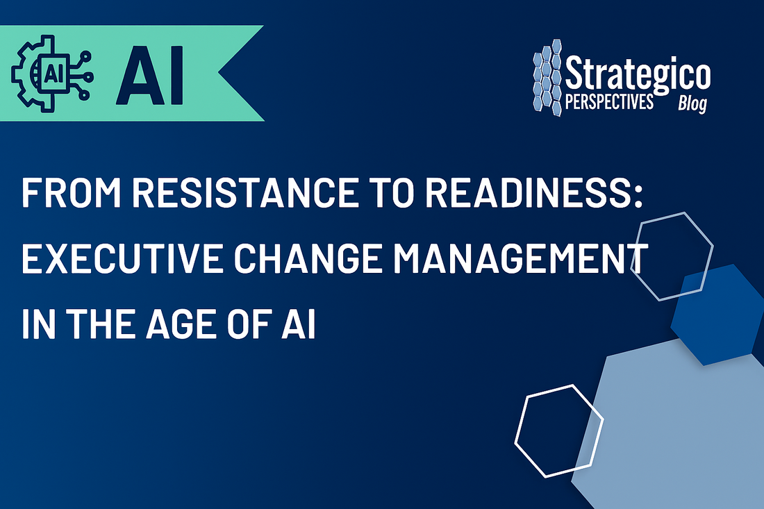From Resistance to Readiness: Executive Change Management in the Age of Artificial Intelligence